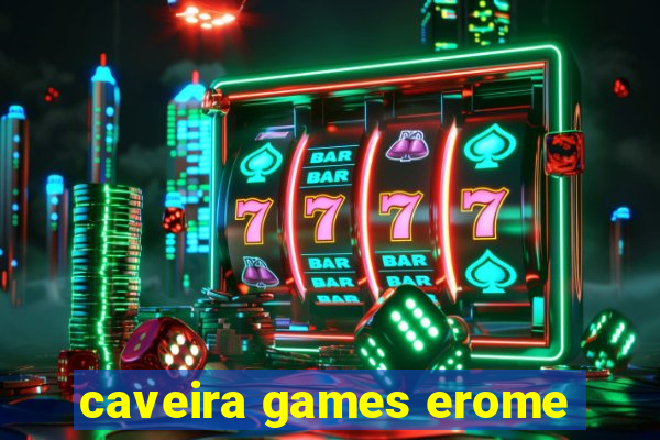 caveira games erome